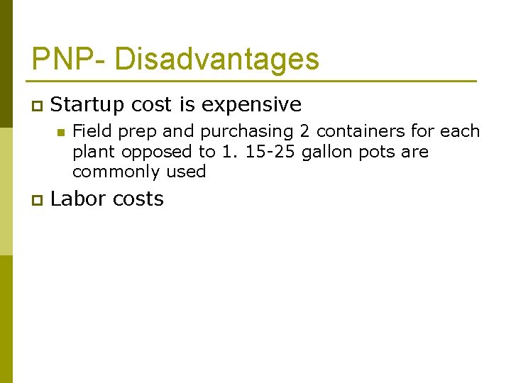 PNP- Disadvantages p Startup cost is expensive n p Field prep and purchasing 2