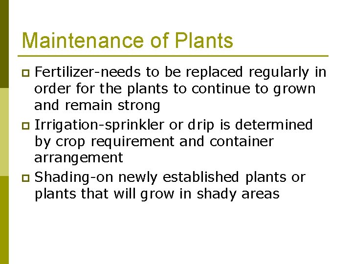 Maintenance of Plants Fertilizer-needs to be replaced regularly in order for the plants to