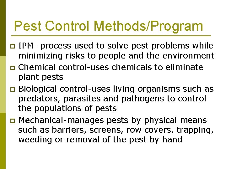 Pest Control Methods/Program p p IPM- process used to solve pest problems while minimizing