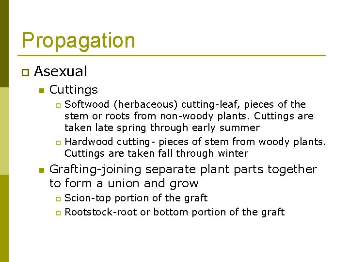 Propagation p Asexual n Cuttings Softwood (herbaceous) cutting-leaf, pieces of the stem or roots