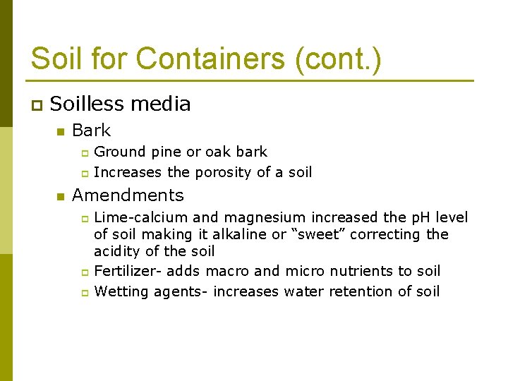 Soil for Containers (cont. ) p Soilless media n Bark Ground pine or oak