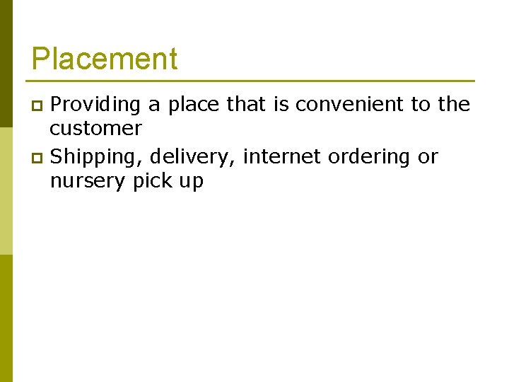 Placement Providing a place that is convenient to the customer p Shipping, delivery, internet