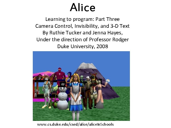 Alice Learning to program: Part Three Camera Control, Invisibility, and 3 -D Text By