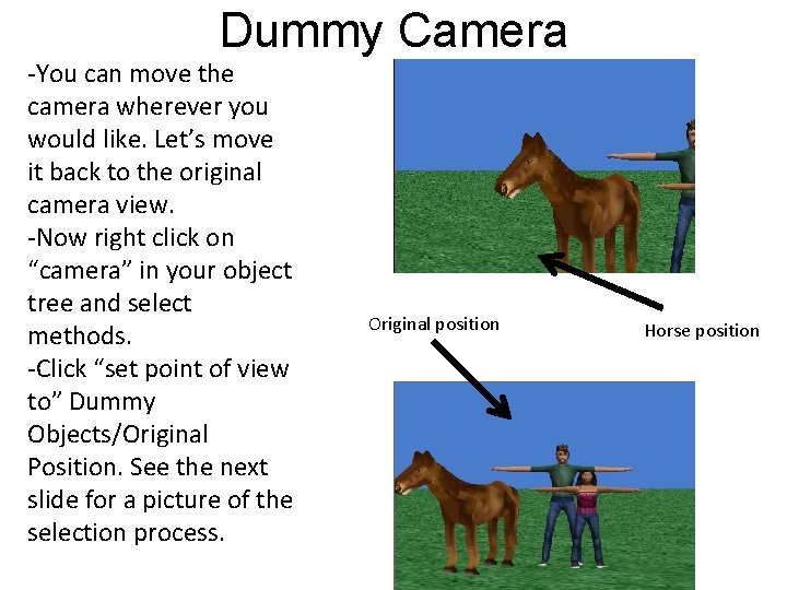 Dummy Camera -You can move the camera wherever you would like. Let’s move it