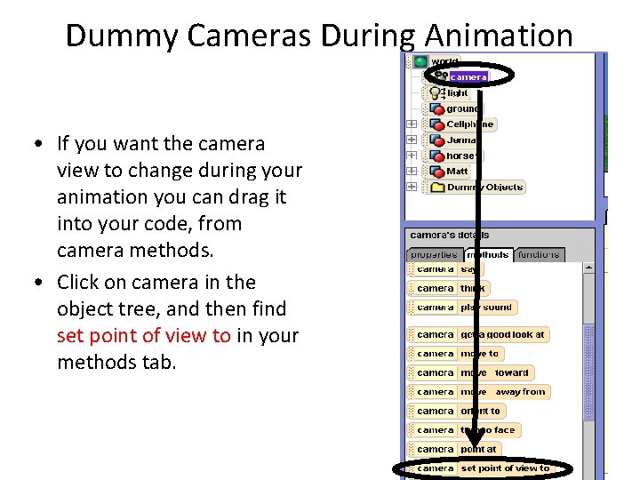Dummy Cameras During Animation • If you want the camera view to change during