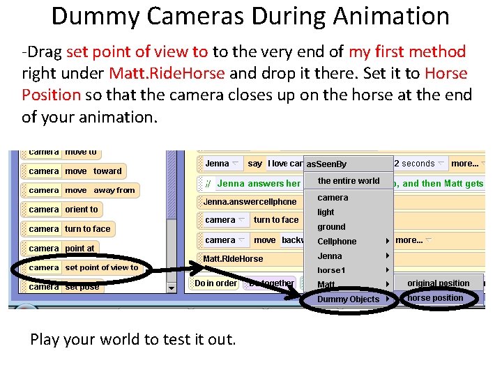 Dummy Cameras During Animation -Drag set point of view to to the very end