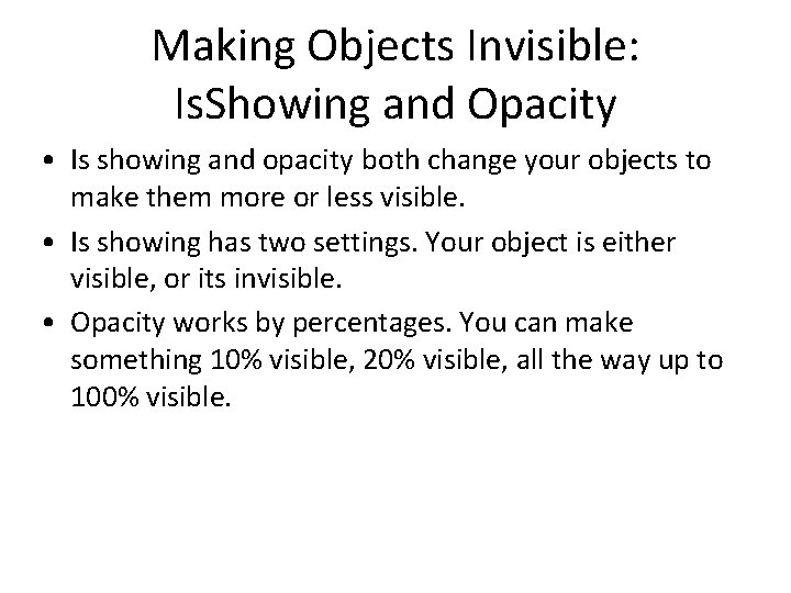 Making Objects Invisible: Is. Showing and Opacity • Is showing and opacity both change