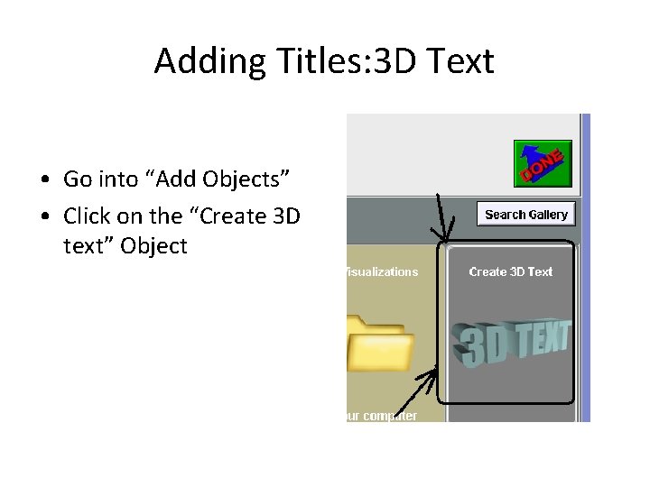 Adding Titles: 3 D Text • Go into “Add Objects” • Click on the