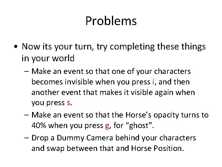 Problems • Now its your turn, try completing these things in your world –