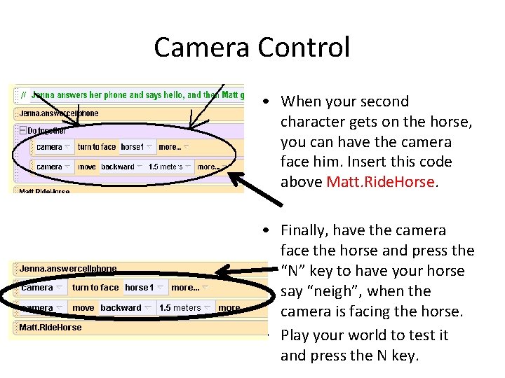 Camera Control • When your second character gets on the horse, you can have