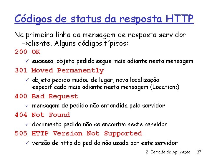 Códigos de status da resposta HTTP Na primeira linha da mensagem de resposta servidor