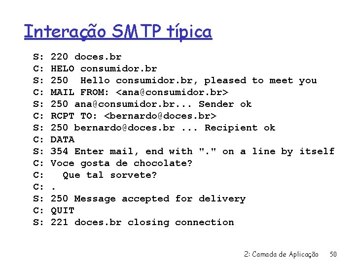 Interação SMTP típica S: C: S: C: C: C: S: 220 doces. br HELO