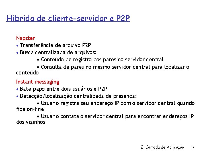 Híbrida de cliente-servidor e P 2 P Napster Transferência de arquivo P 2 P