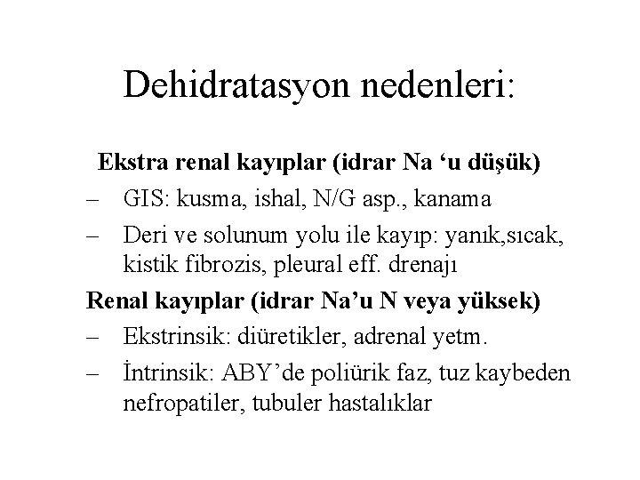 Dehidratasyon nedenleri: Ekstra renal kayıplar (idrar Na ‘u düşük) – GIS: kusma, ishal, N/G