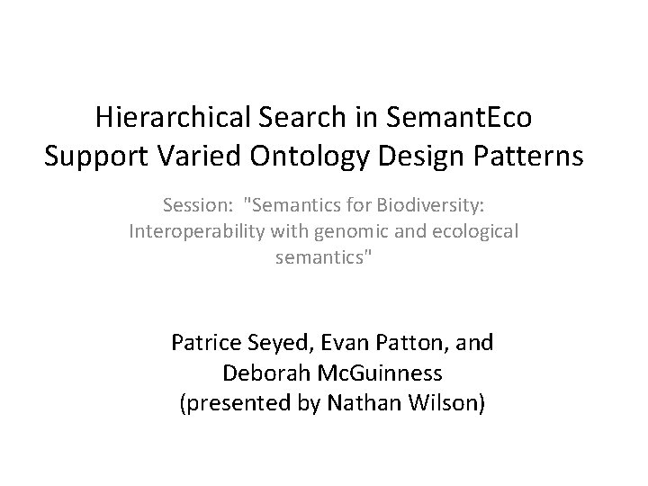 Hierarchical Search in Semant. Eco Support Varied Ontology Design Patterns Session: "Semantics for Biodiversity: