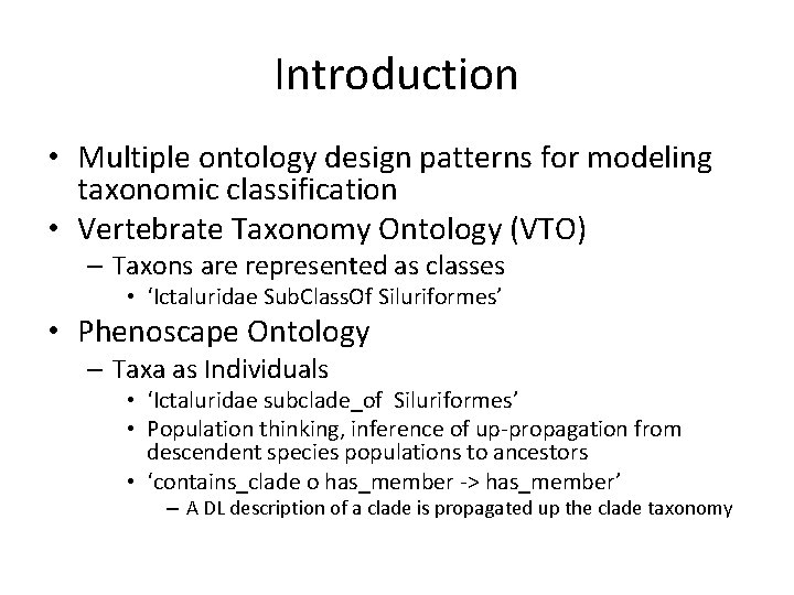 Introduction • Multiple ontology design patterns for modeling taxonomic classification • Vertebrate Taxonomy Ontology