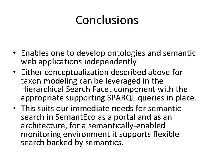 Conclusions • Enables one to develop ontologies and semantic web applications independently • Either