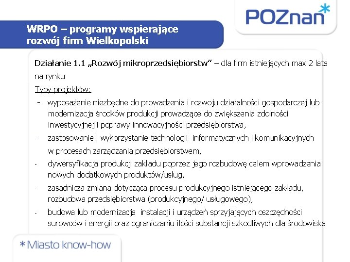 WRPO – programy wspierające rozwój firm Wielkopolski Działanie 1. 1 „Rozwój mikroprzedsiębiorstw” – dla