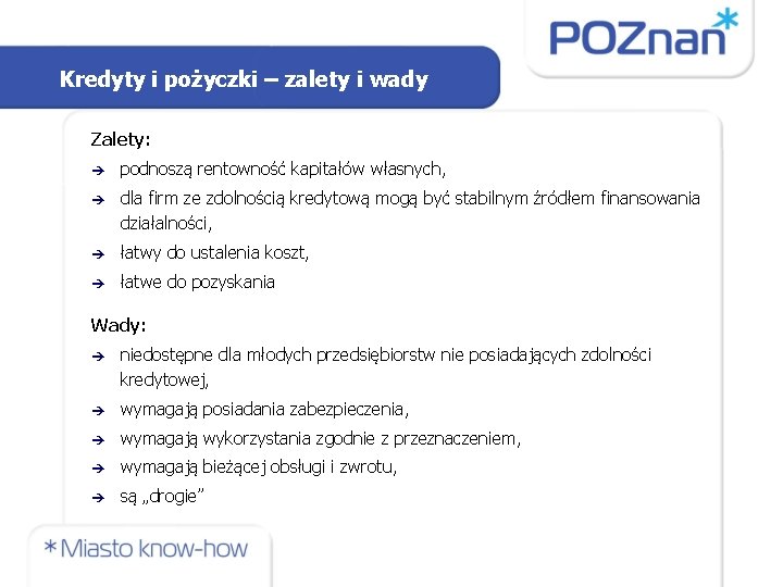 Kredyty i pożyczki – zalety i wady Zalety: è podnoszą rentowność kapitałów własnych, è