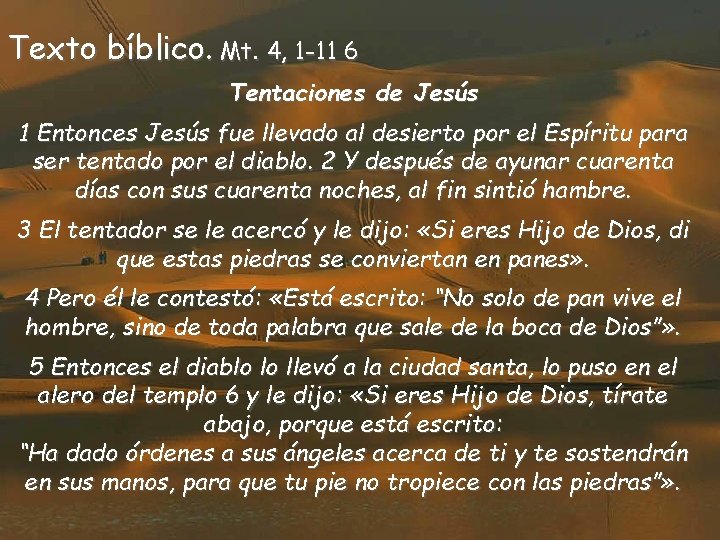 Texto bíblico. Mt. 4, 1 -11 6 Tentaciones de Jesús 1 Entonces Jesús fue