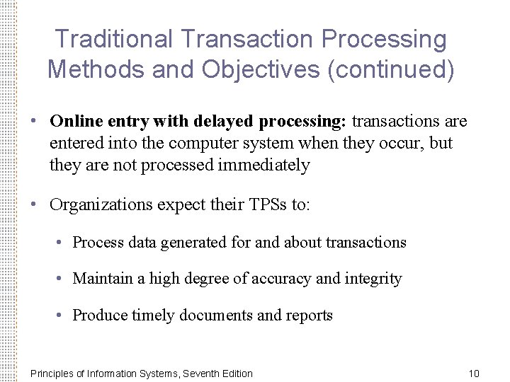 Traditional Transaction Processing Methods and Objectives (continued) • Online entry with delayed processing: transactions