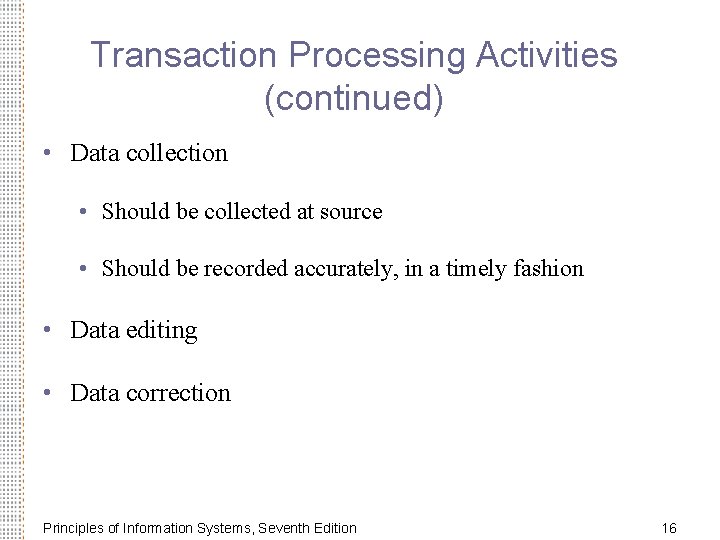 Transaction Processing Activities (continued) • Data collection • Should be collected at source •