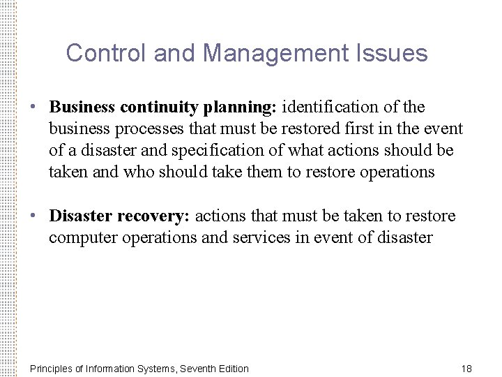 Control and Management Issues • Business continuity planning: identification of the business processes that