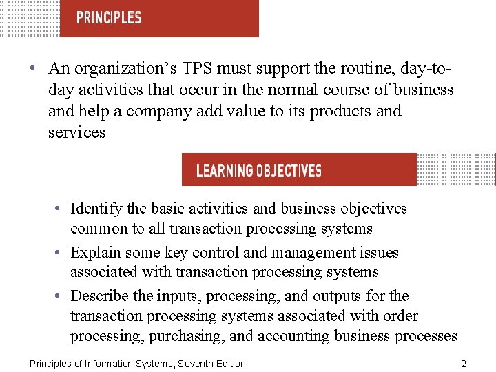  • An organization’s TPS must support the routine, day-today activities that occur in
