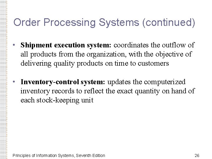 Order Processing Systems (continued) • Shipment execution system: coordinates the outflow of all products