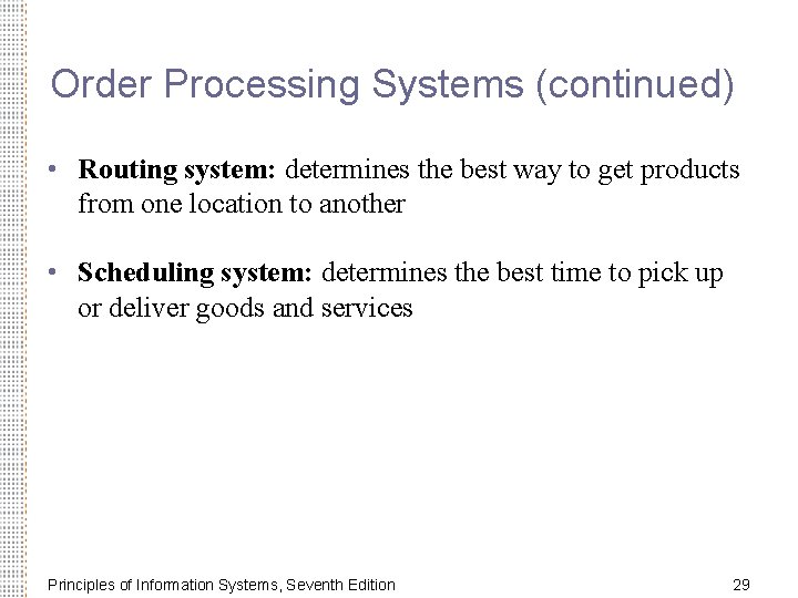 Order Processing Systems (continued) • Routing system: determines the best way to get products