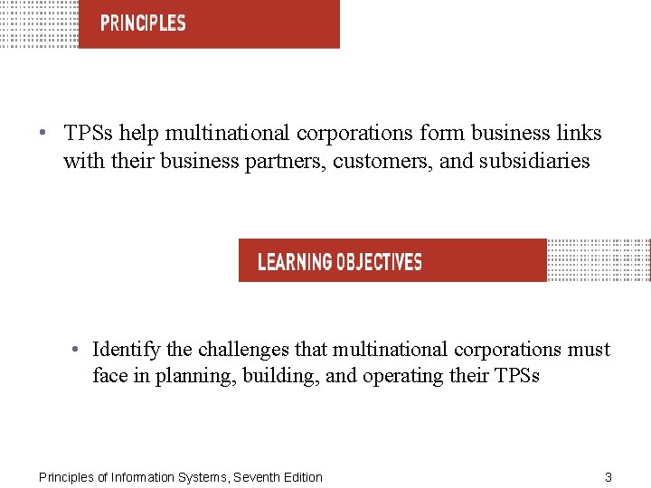  • TPSs help multinational corporations form business links with their business partners, customers,