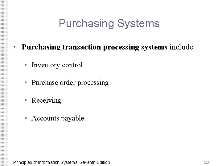 Purchasing Systems • Purchasing transaction processing systems include: • Inventory control • Purchase order