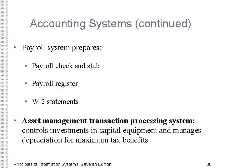 Accounting Systems (continued) • Payroll system prepares: • Payroll check and stub • Payroll