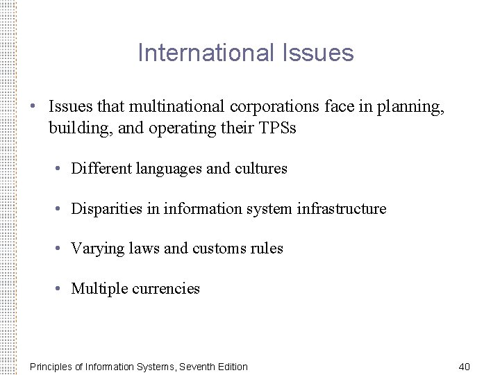 International Issues • Issues that multinational corporations face in planning, building, and operating their