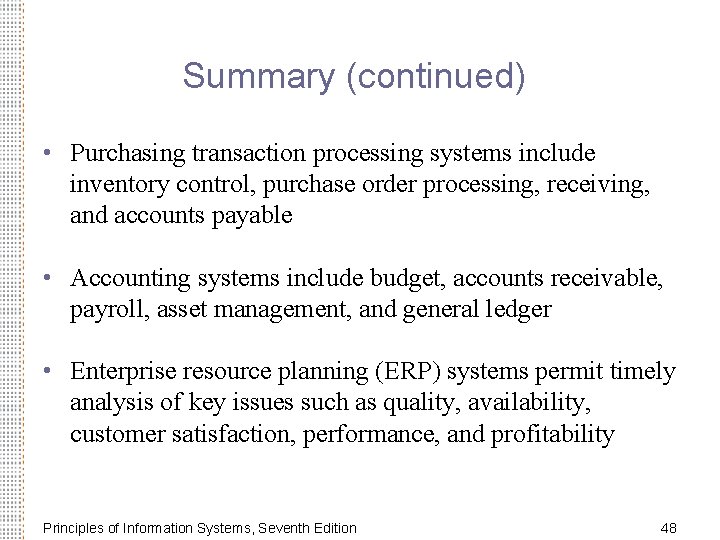 Summary (continued) • Purchasing transaction processing systems include inventory control, purchase order processing, receiving,