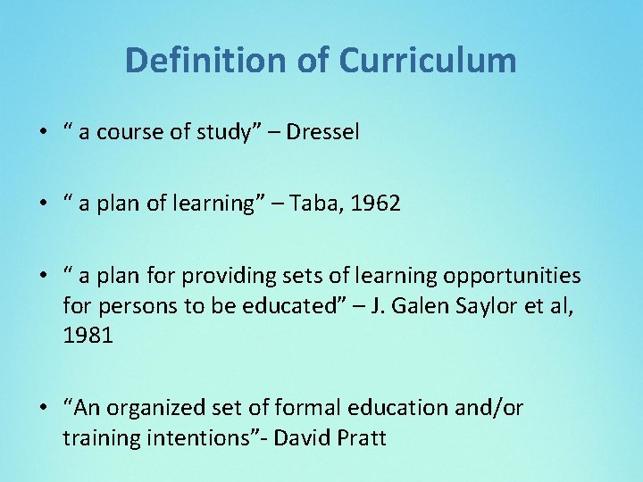 Definition of Curriculum • “ a course of study” – Dressel • “ a