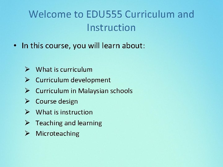 Welcome to EDU 555 Curriculum and Instruction • In this course, you will learn