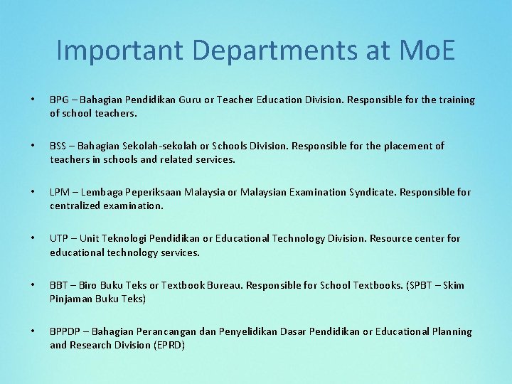 Important Departments at Mo. E • BPG – Bahagian Pendidikan Guru or Teacher Education