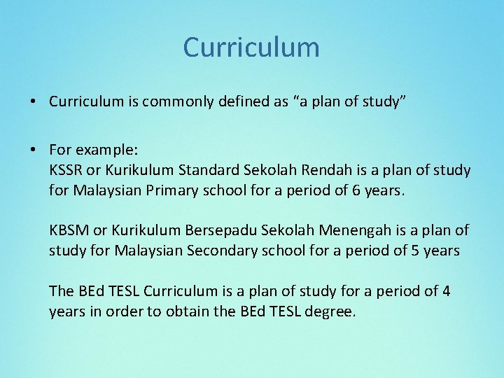 Curriculum • Curriculum is commonly defined as “a plan of study” • For example: