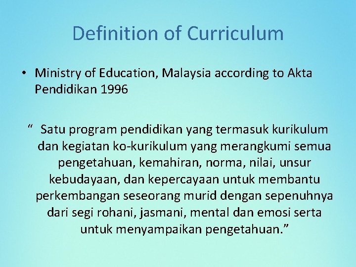 Definition of Curriculum • Ministry of Education, Malaysia according to Akta Pendidikan 1996 “