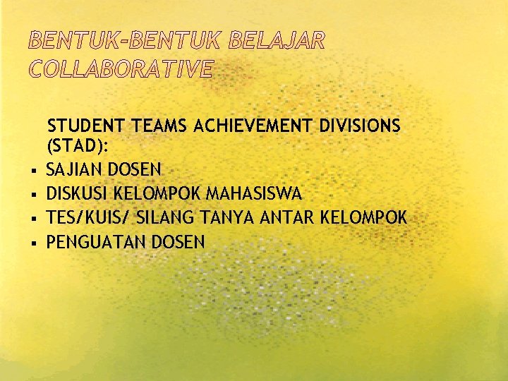 § § STUDENT TEAMS ACHIEVEMENT DIVISIONS (STAD): SAJIAN DOSEN DISKUSI KELOMPOK MAHASISWA TES/KUIS/ SILANG