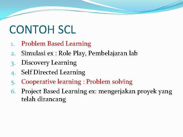 CONTOH SCL 1. 2. 3. 4. 5. 6. Problem Based Learning Simulasi ex :