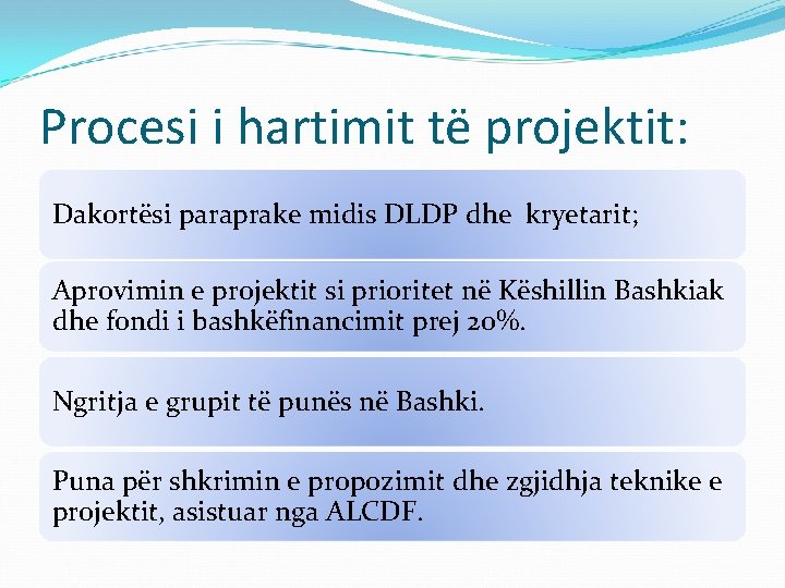 Procesi i hartimit të projektit: Dakortësi paraprake midis DLDP dhe kryetarit; Aprovimin e projektit