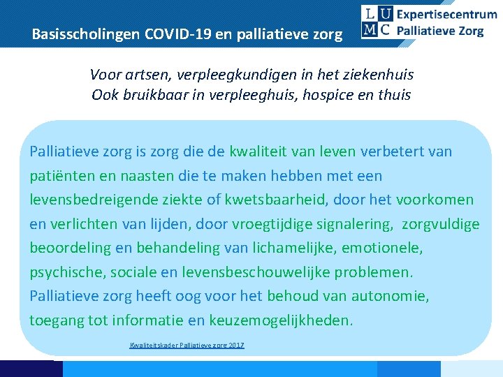 Basisscholingen COVID-19 en palliatieve zorg Voor artsen, verpleegkundigen in het ziekenhuis Ook bruikbaar in