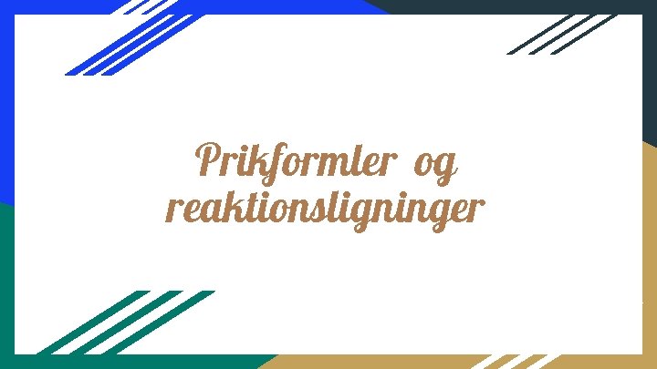 Prikformler og reaktionsligninger 