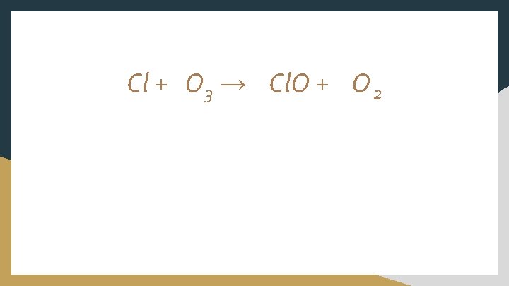 Cl + O 3 → Cl. O + O 2 