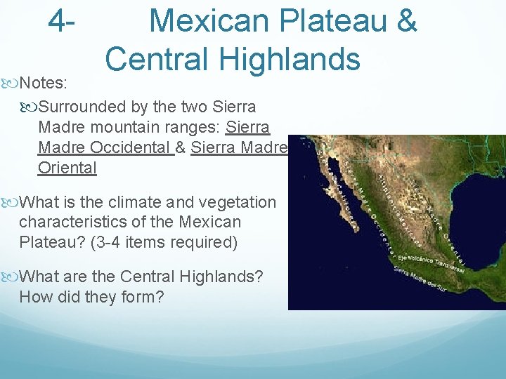 4 - Mexican Plateau & Central Highlands Notes: Surrounded by the two Sierra Madre