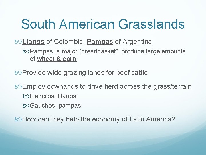 South American Grasslands Llanos of Colombia, Pampas of Argentina Pampas: a major “breadbasket”, produce
