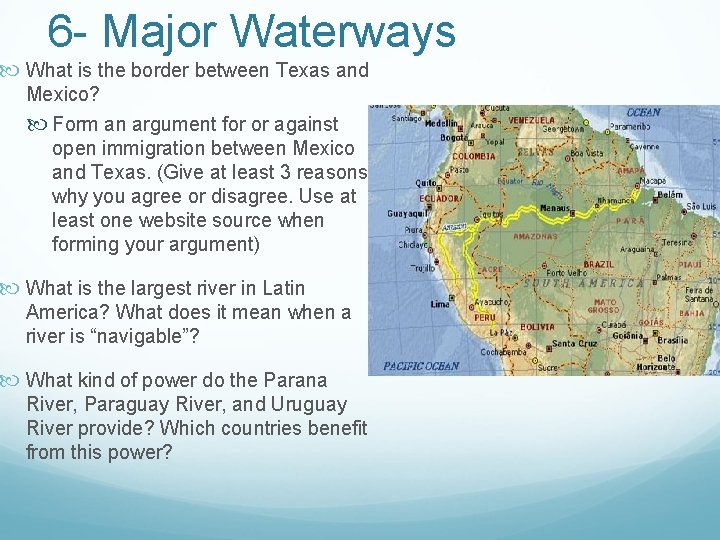 6 - Major Waterways What is the border between Texas and Mexico? Form an