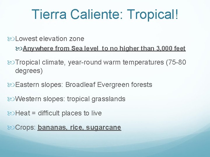 Tierra Caliente: Tropical! Lowest elevation zone Anywhere from Sea level to no higher than
